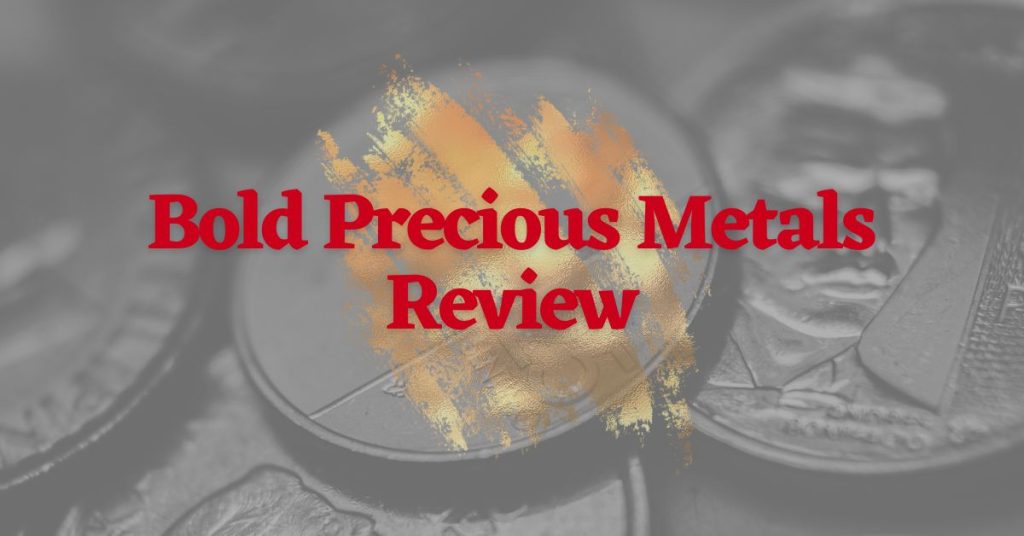 Bold Precious Metals Review 2022 Bonds Online