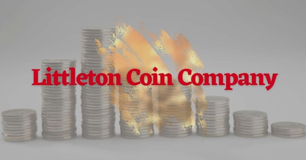 Littleton Coin Company Review 2024 Bonds Online