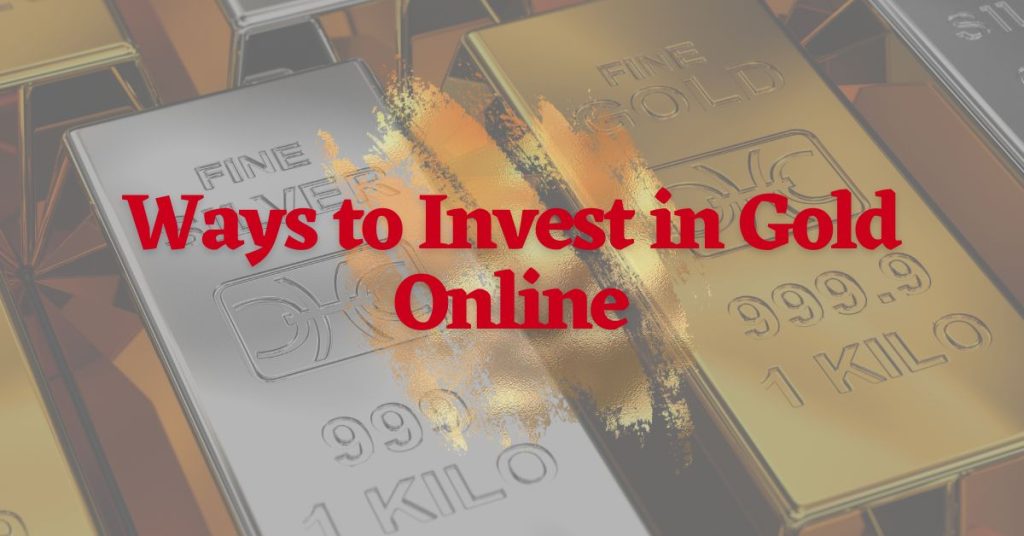 Ways to Invest in Gold Online In 2023 - Bonds Online