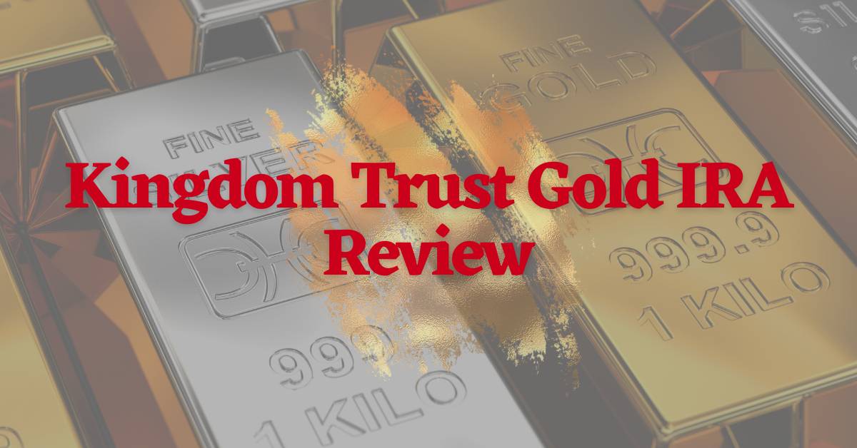 Kingdom Trust Gold IRA Review